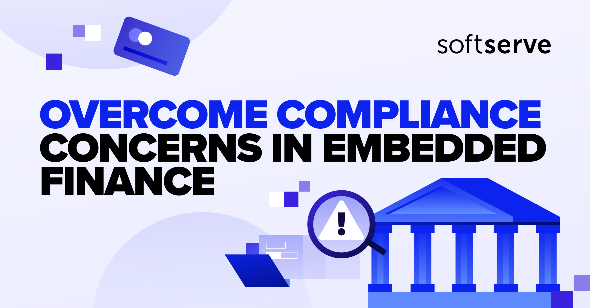 Overcome embedded finance compliance and security concerns | SoftServe