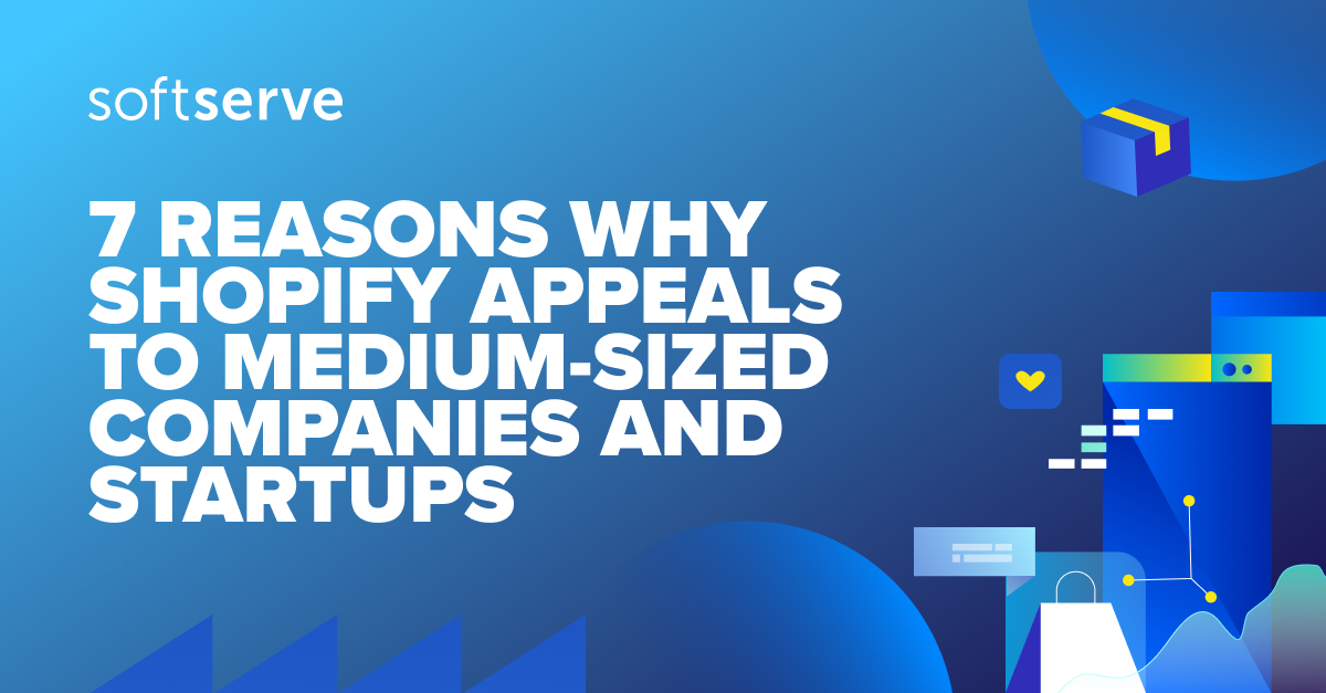 7 Reasons Why Shopify Appeals to Medium-Sized Companies and Startups ...